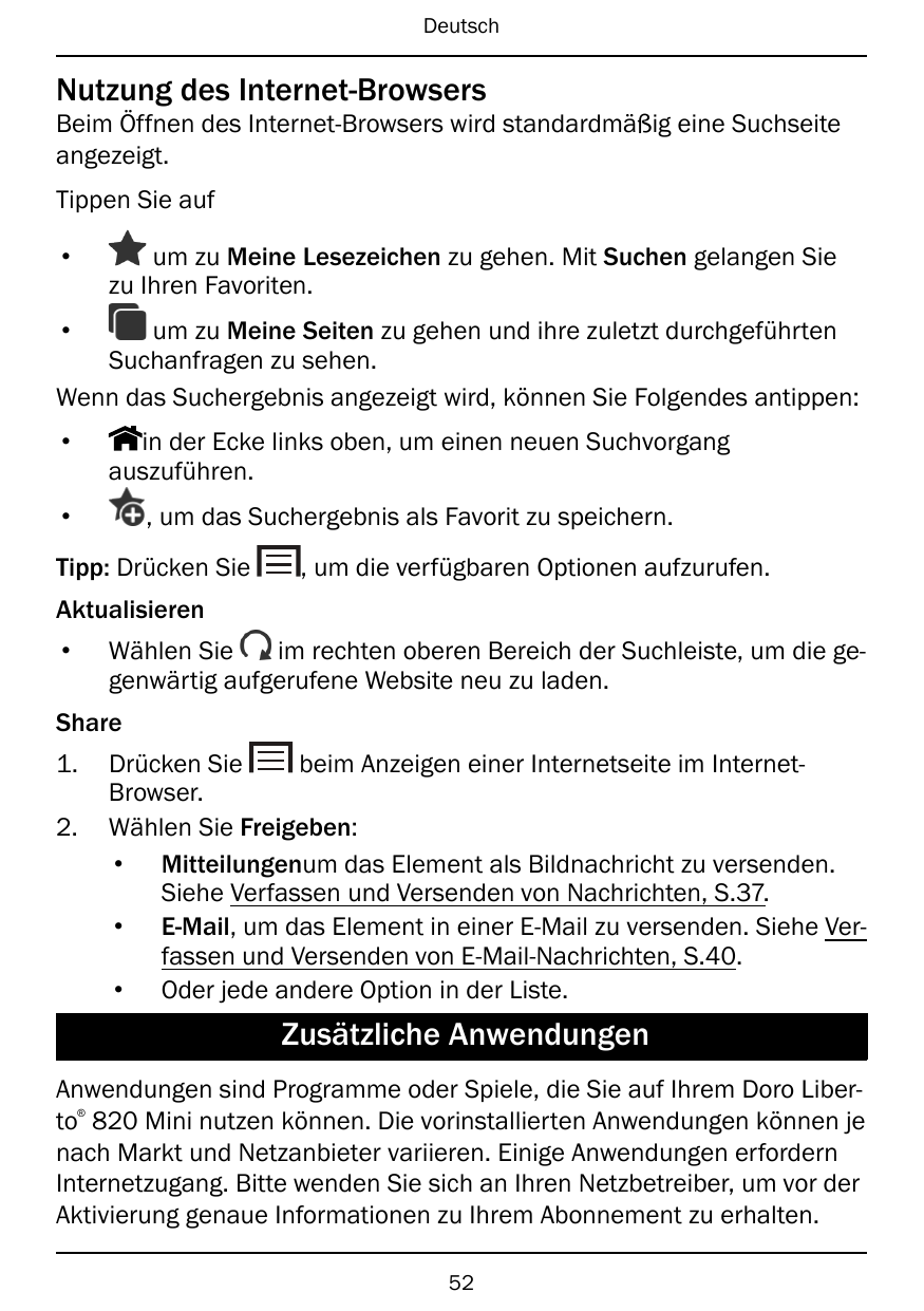 DeutschNutzung des Internet-BrowsersBeim Öffnen des Internet-Browsers wird standardmäßig eine Suchseiteangezeigt.Tippen Sie auf•