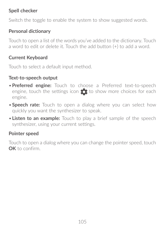 Spell checkerSwitch the toggle to enable the system to show suggested words.Personal dictionaryTouch to open a list of the words