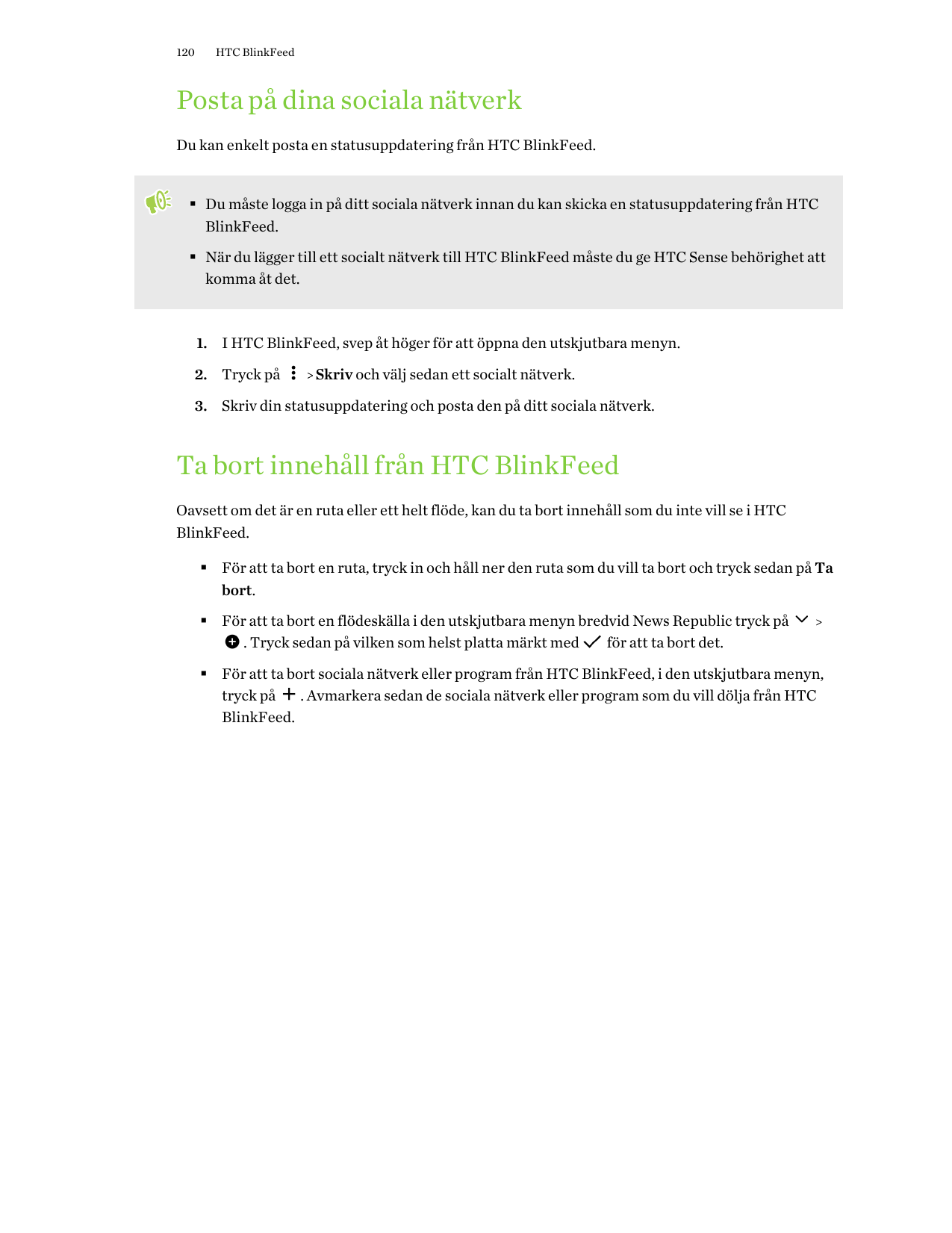 120HTC BlinkFeedPosta på dina sociala nätverkDu kan enkelt posta en statusuppdatering från HTC BlinkFeed.§ Du måste logga in på 