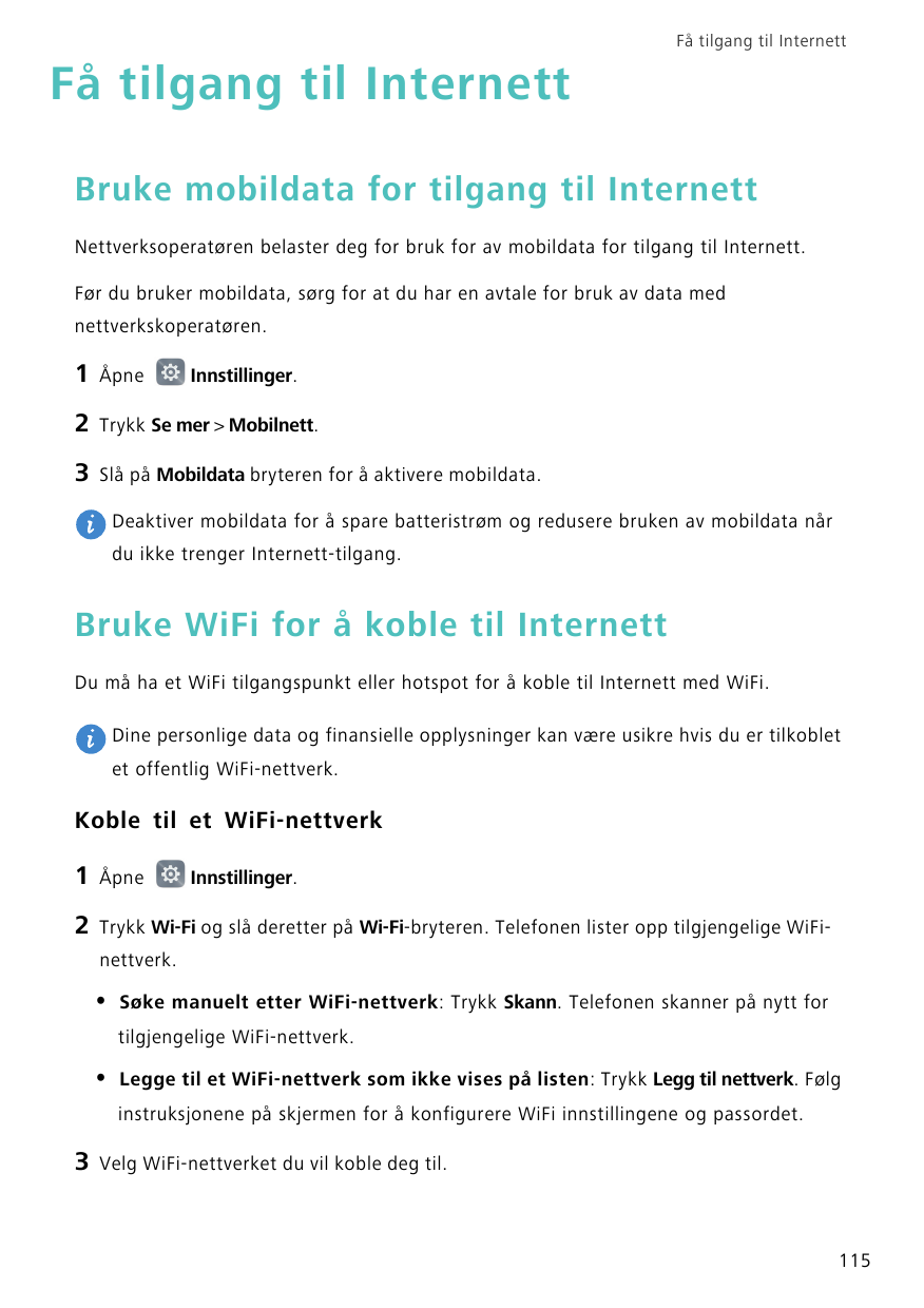 Få tilgang til InternettFå tilgang til InternettBruke mobildata for tilgang til InternettNettverksoperatøren belaster deg for br