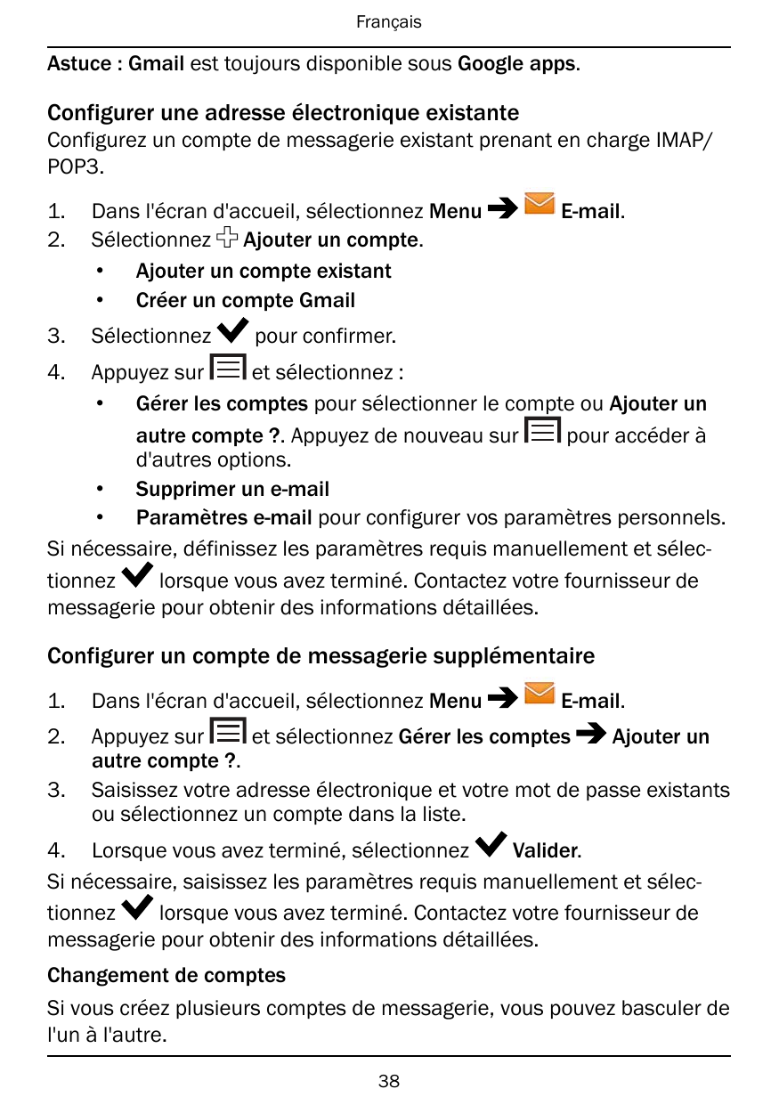 FrançaisAstuce : Gmail est toujours disponible sous Google apps.Configurer une adresse électronique existanteConfigurez un compt