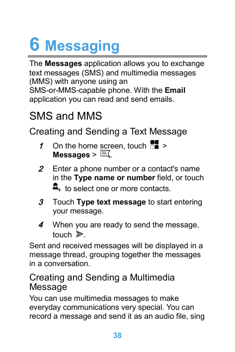6 MessagingThe Messages application allows you to exchangetext messages (SMS) and multimedia messages(MMS) with anyone using anS