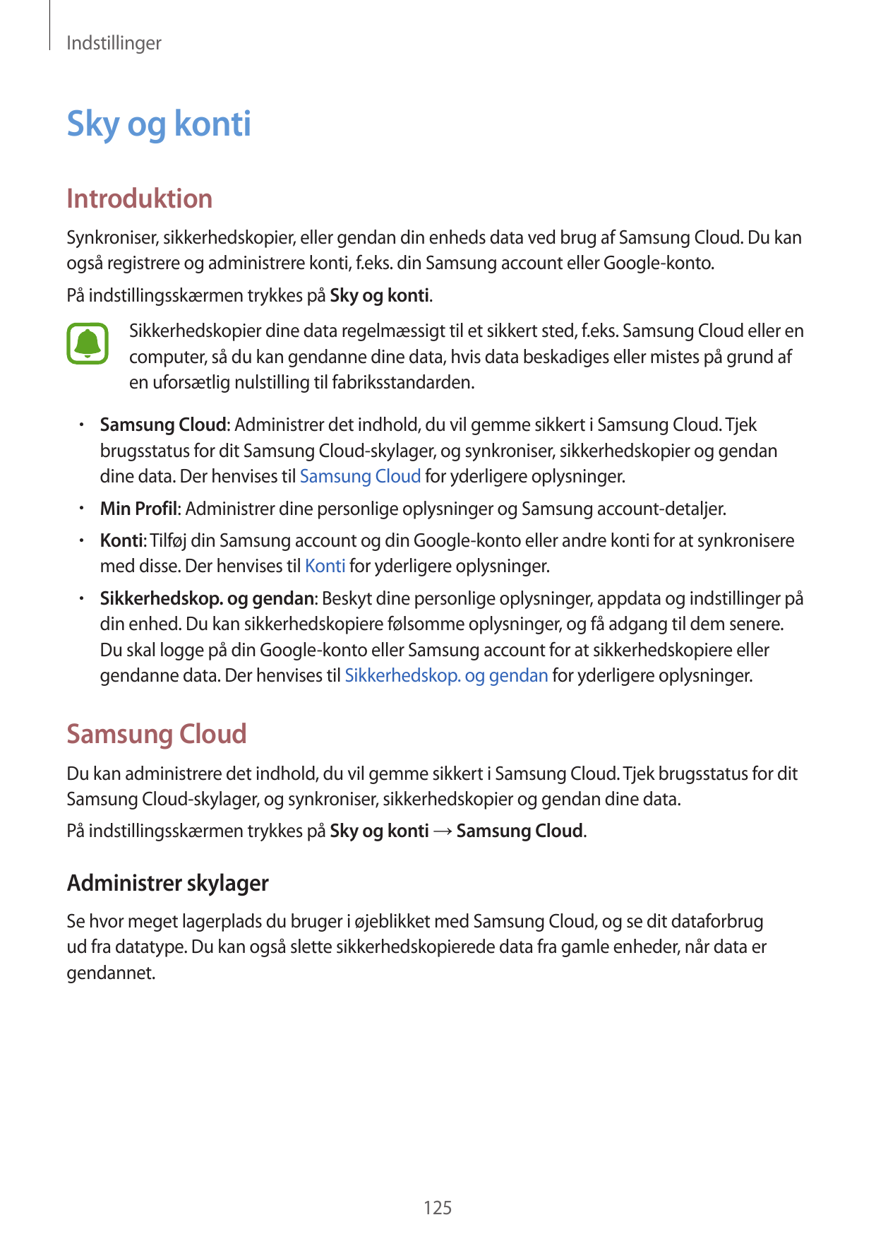 IndstillingerSky og kontiIntroduktionSynkroniser, sikkerhedskopier, eller gendan din enheds data ved brug af Samsung Cloud. Du k