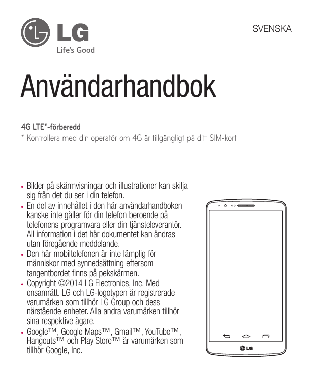 SVENSKAAnvändarhandbok4G LTE*-förberedd* Kontrollera med din operatör om 4G är tillgängligt på ditt SIM-kortBilder på skärmvisni