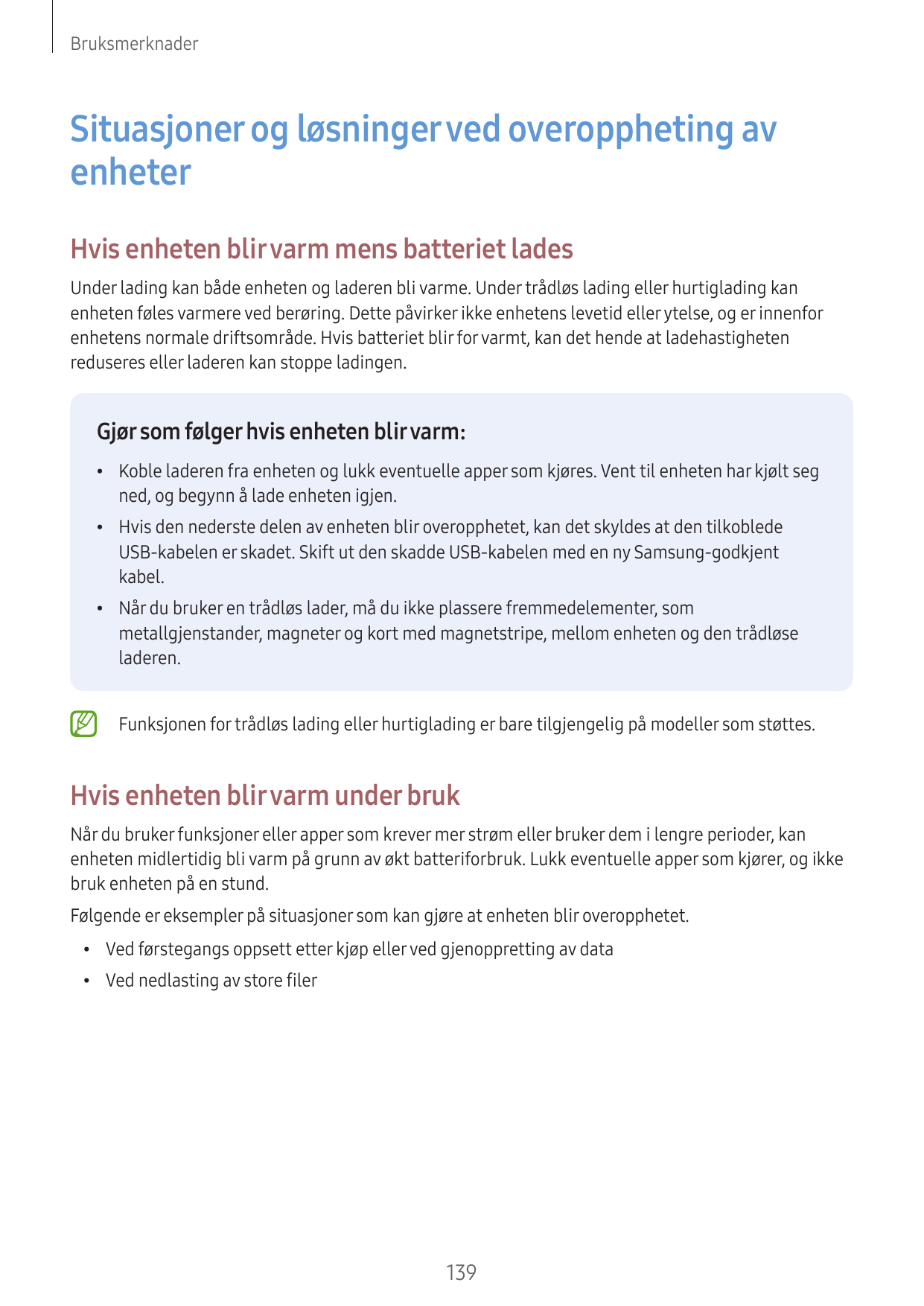 BruksmerknaderSituasjoner og løsninger ved overoppheting avenheterHvis enheten blir varm mens batteriet ladesUnder lading kan bå