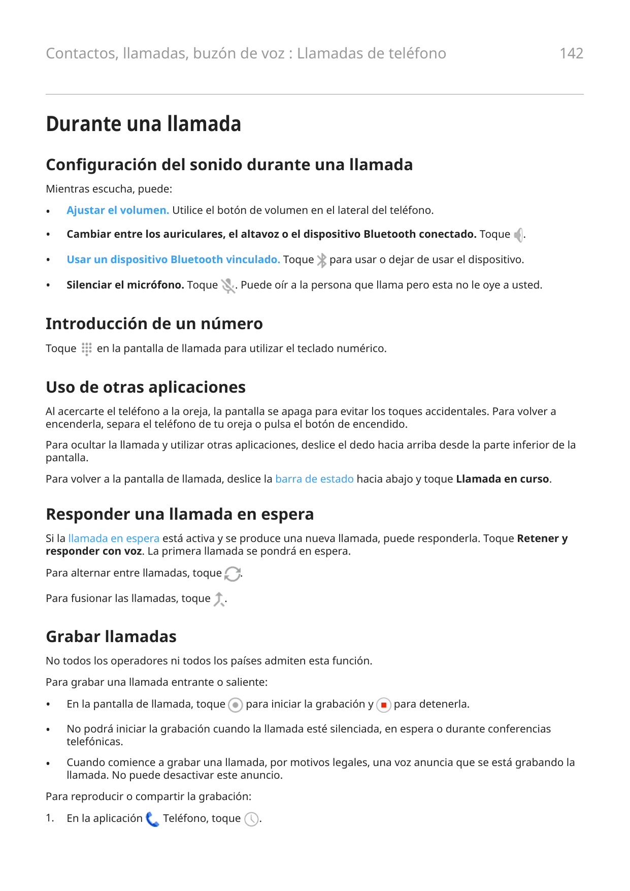 142Contactos, llamadas, buzón de voz : Llamadas de teléfonoDurante una llamadaConfiguración del sonido durante una llamadaMientr