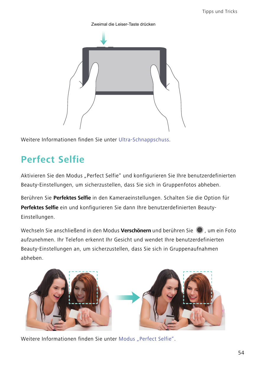 Tipps und TricksZweimal die Leiser-Taste drückenWeitere Informationen finden Sie unter Ultra-Schnappschuss.Perfect SelfieAktivie