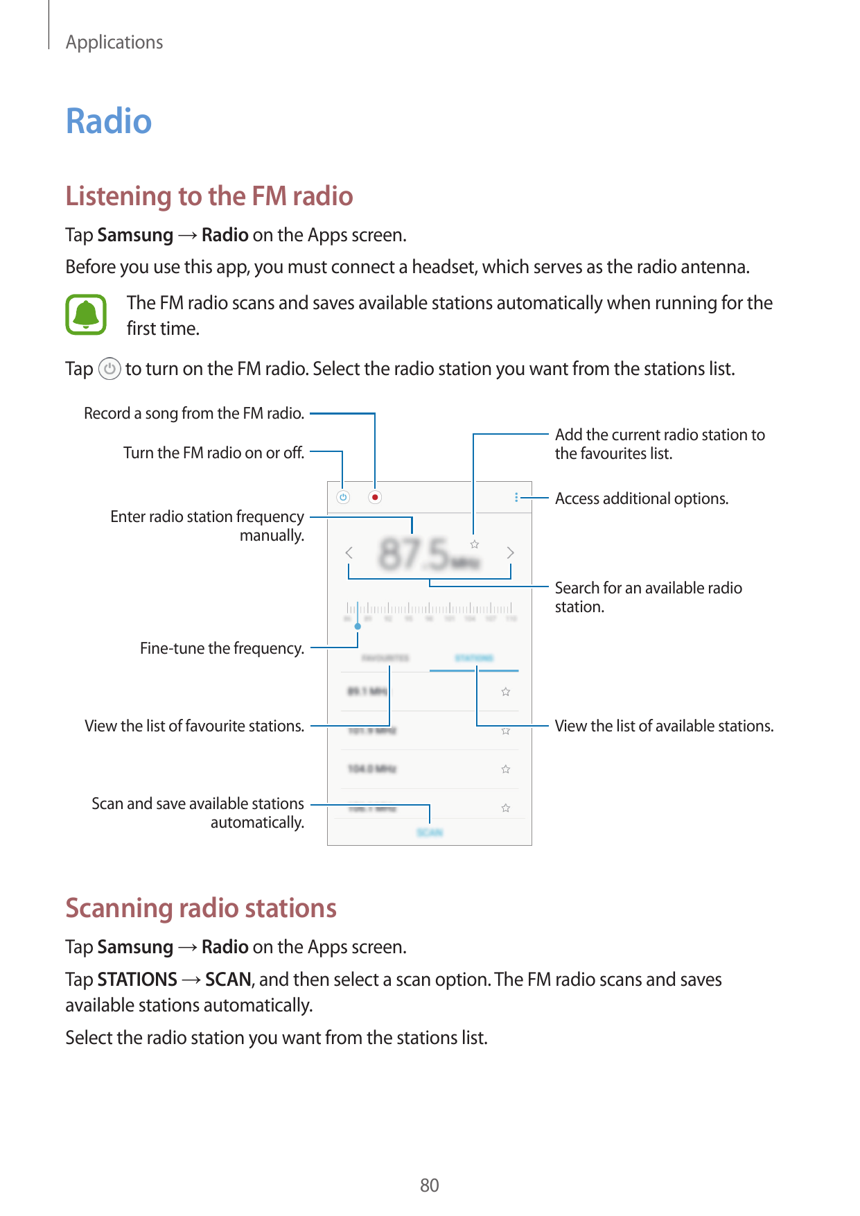 ApplicationsRadioListening to the FM radioTap Samsung → Radio on the Apps screen.Before you use this app, you must connect a hea
