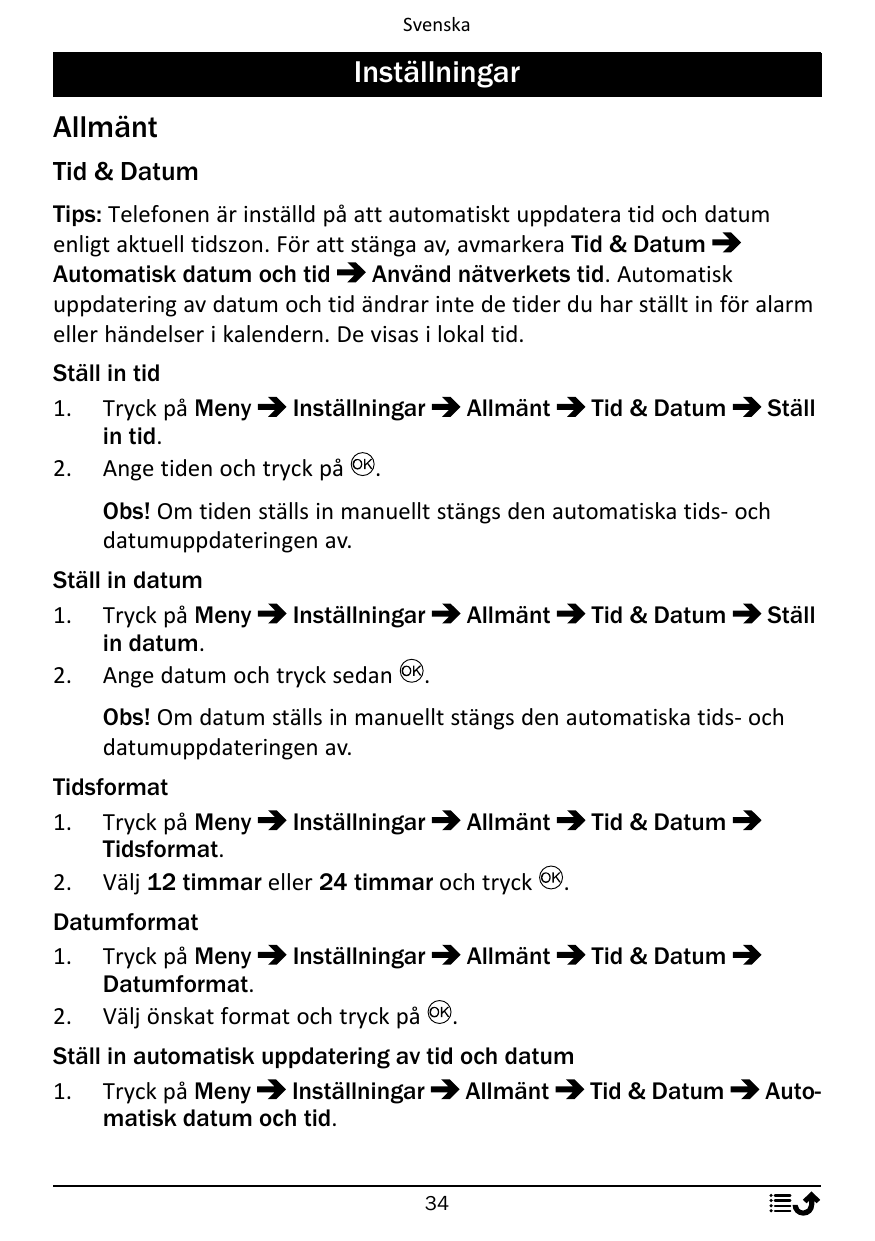 SvenskaInställningarAllmäntTid & DatumTips: Telefonen är inställd på att automatiskt uppdatera tid och datumenligt aktuell tidsz