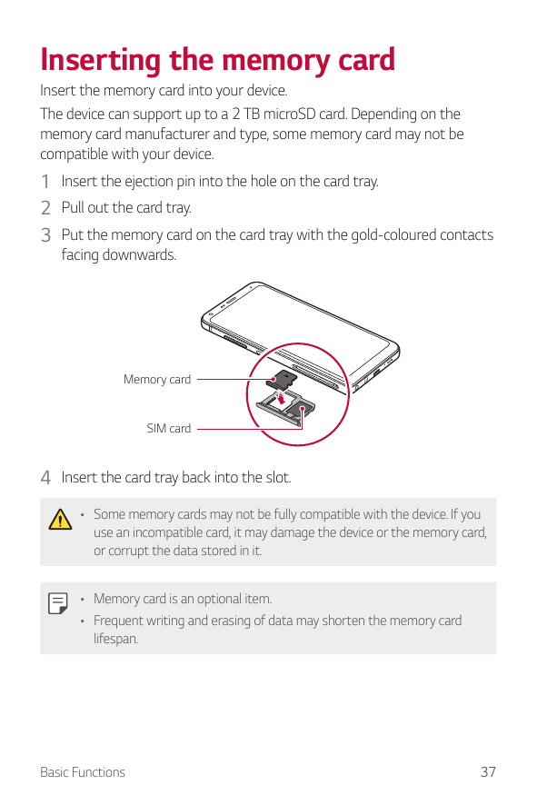Inserting the memory cardInsert the memory card into your device.The device can support up to a 2 TB microSD card. Depending on 