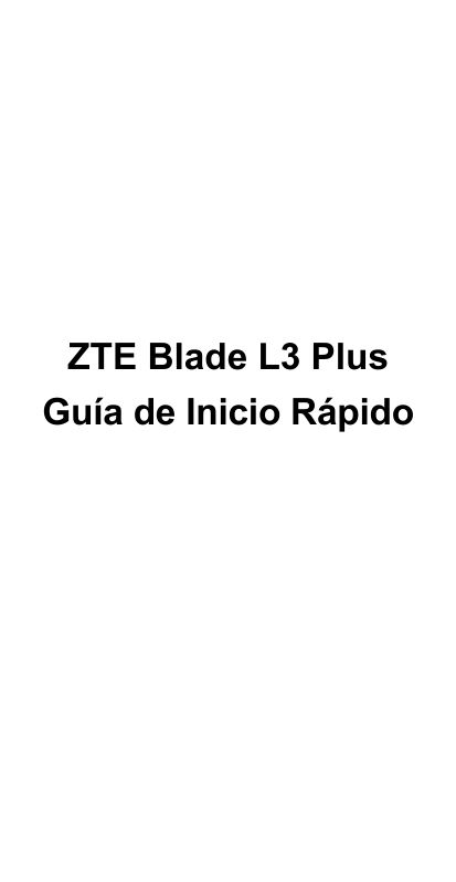 ZTE Blade L3 PlusGuía de Inicio Rápido
