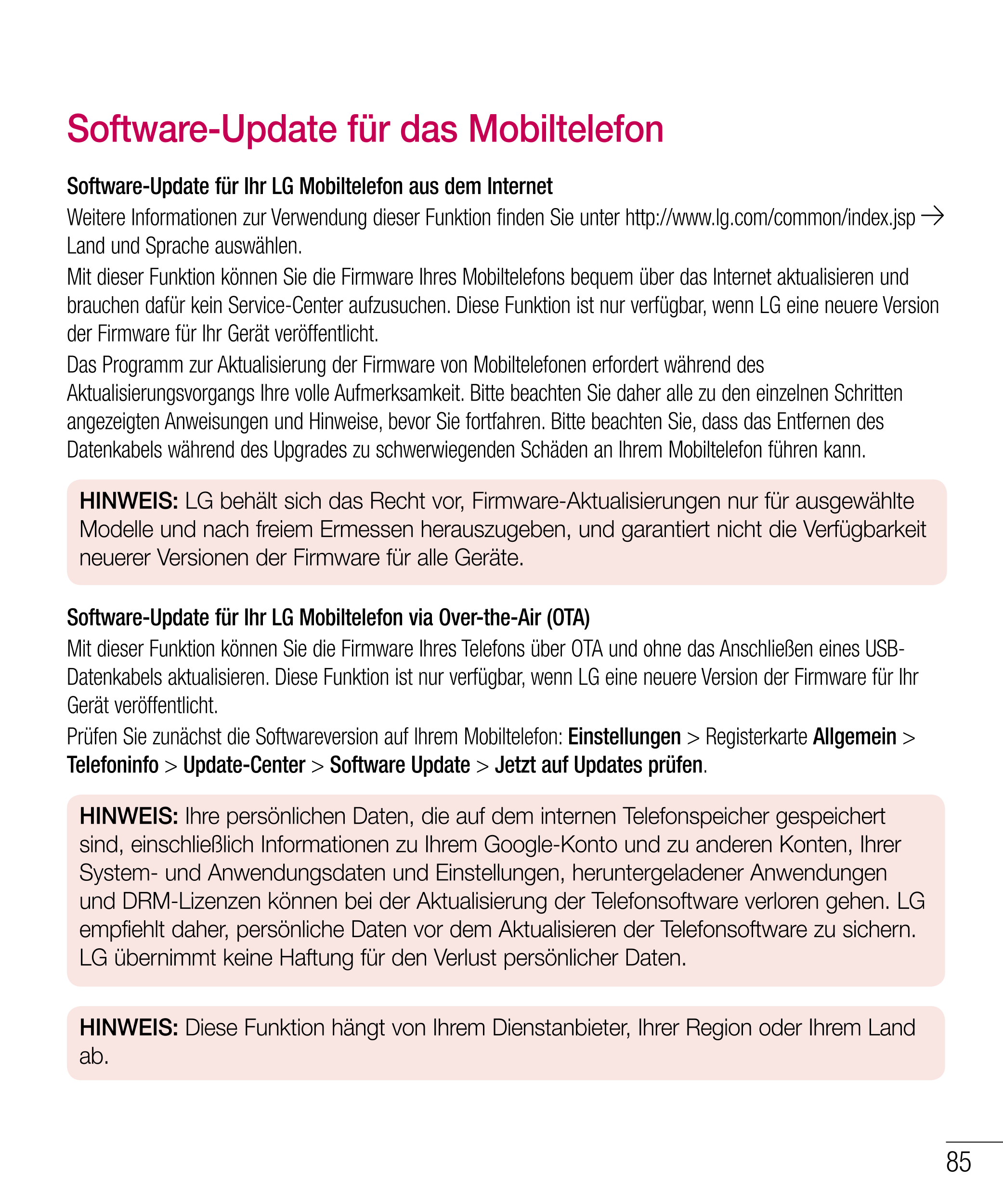 Software-Update für das Mobiltelefon
Software-Update für Ihr LG Mobiltelefon aus dem Internet
Weitere Informationen zur Verwendu