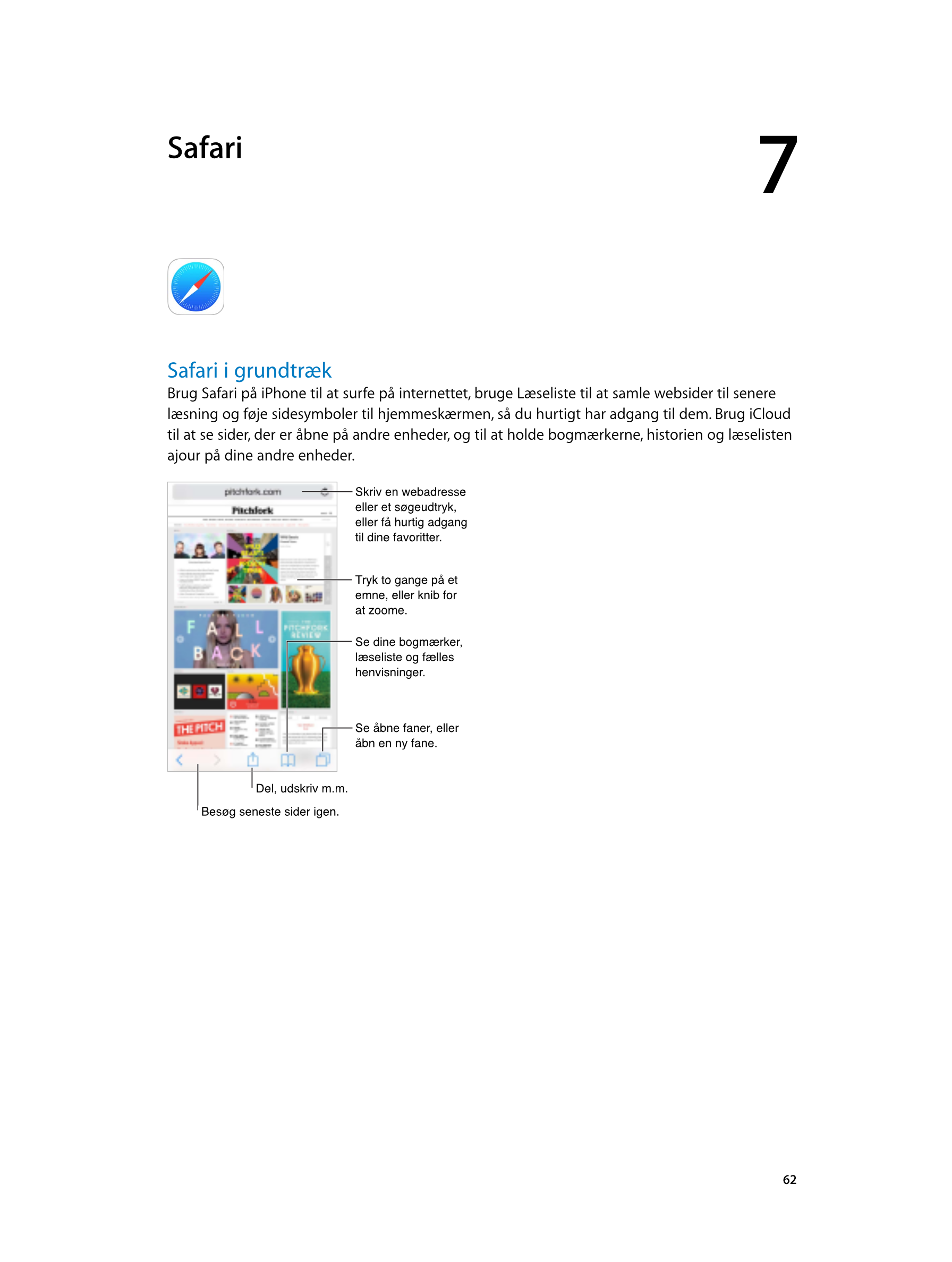   Safari 7
Safari i grundtræk
Brug Safari på iPhone til at surfe på internettet, bruge Læseliste til at samle websider til sener