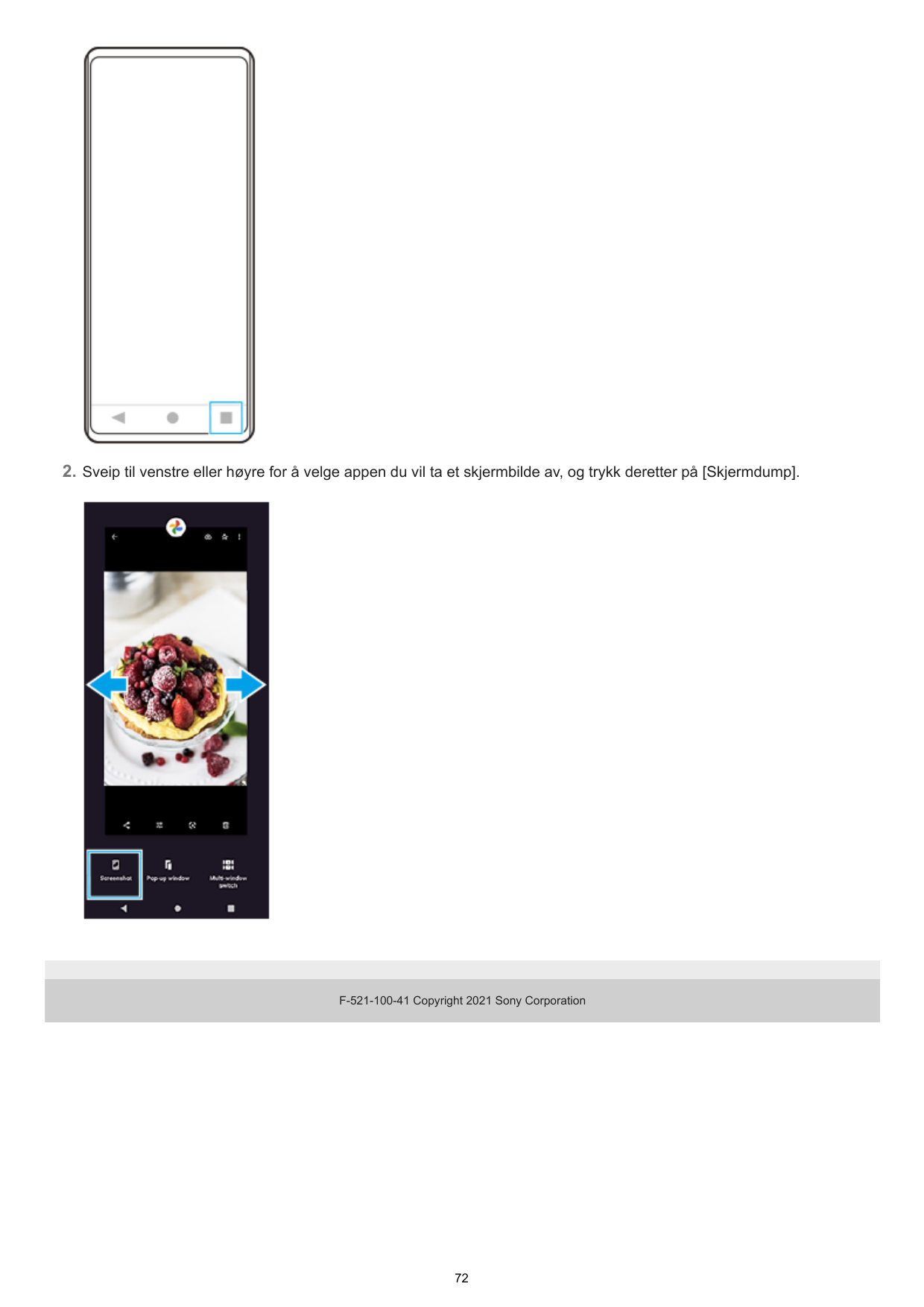 2. Sveip til venstre eller høyre for å velge appen du vil ta et skjermbilde av, og trykk deretter på [Skjermdump].F-521-100-41 C