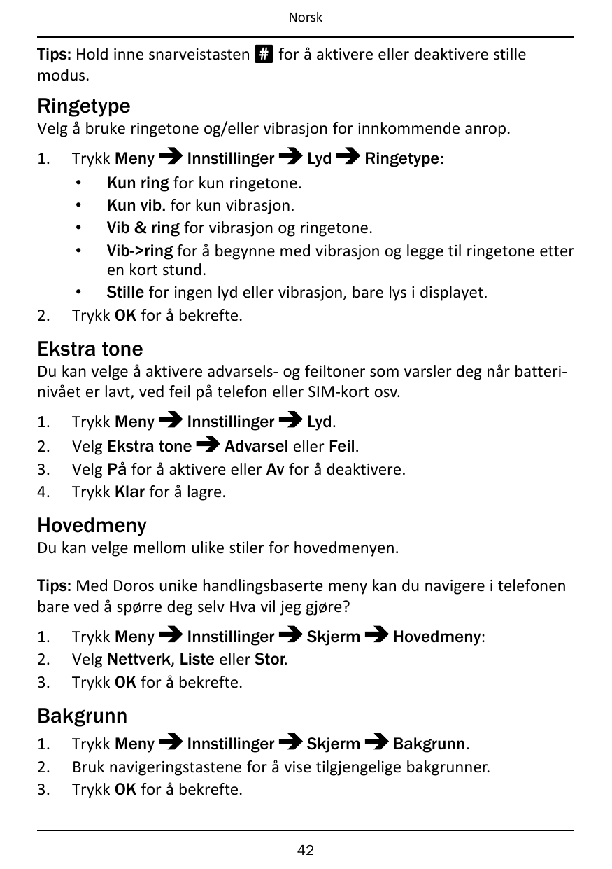 NorskTips: Hold inne snarveistasten # for å aktivere eller deaktivere stillemodus.RingetypeVelg å bruke ringetone og/eller vibra