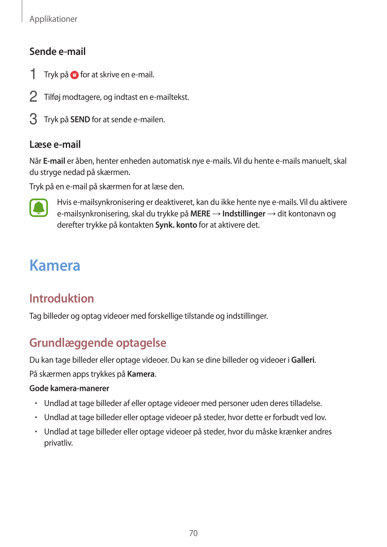 ApplikationerSende e-mail1 Tryk på for at skrive en e-mail.2 Tilføj modtagere, og indtast en e-mailtekst.3 Tryk på SEND for at s