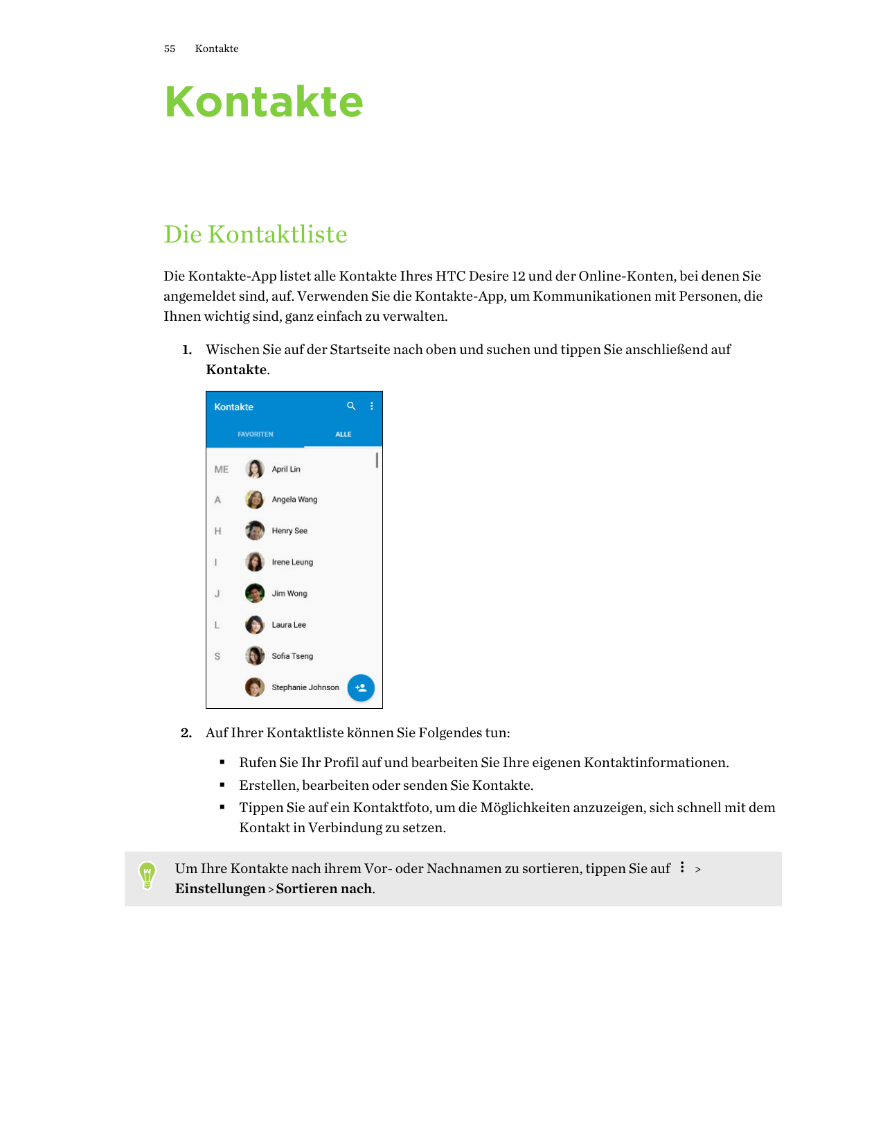 55KontakteKontakteDie KontaktlisteDie Kontakte-App listet alle Kontakte Ihres HTC Desire 12 und der Online-Konten, bei denen Sie