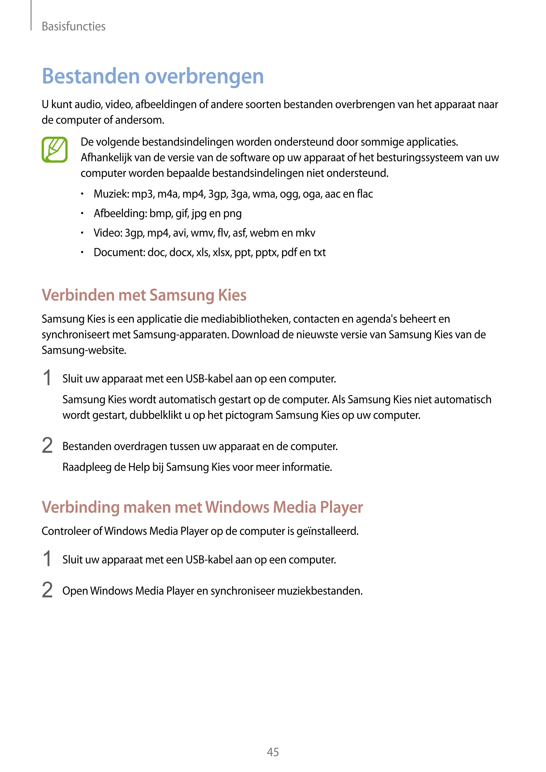 Basisfuncties
Bestanden overbrengen
U kunt audio, video, afbeeldingen of andere soorten bestanden overbrengen van het apparaat n