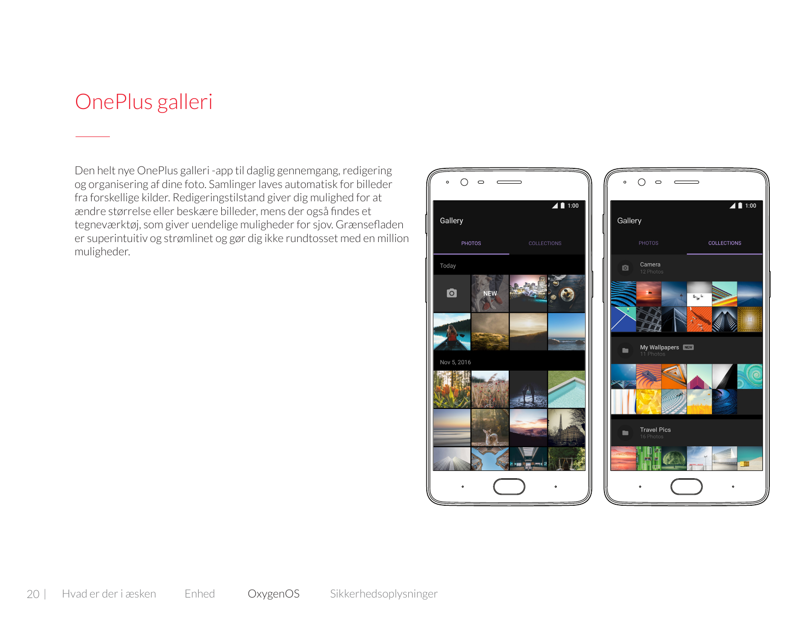 OnePlus galleriDen helt nye OnePlus galleri -app til daglig gennemgang, redigeringog organisering af dine foto. Samlinger laves 