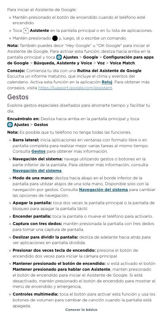 Para iniciar el Asistente de Google:» Mantén presionado el botón de encendido cuando el teléfono estéencendido.» TocaAsistente e