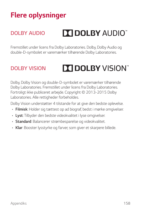 Flere oplysningerDOLBY AUDIOFremstillet under licens fra Dolby Laboratories. Dolby, Dolby Audio ogdouble-D-symbolet er varemærke