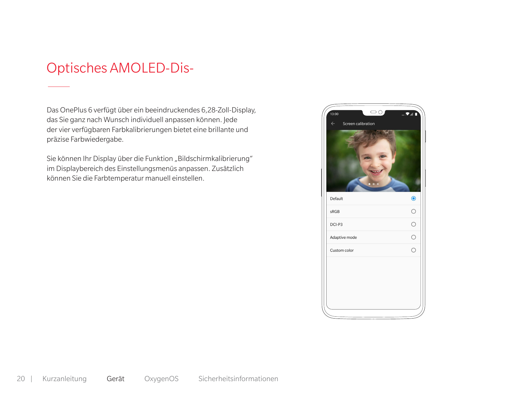 Optisches AMOLED-DisDas OnePlus 6 verfügt über ein beeindruckendes 6,28-Zoll-Display,das Sie ganz nach Wunsch individuell anpass