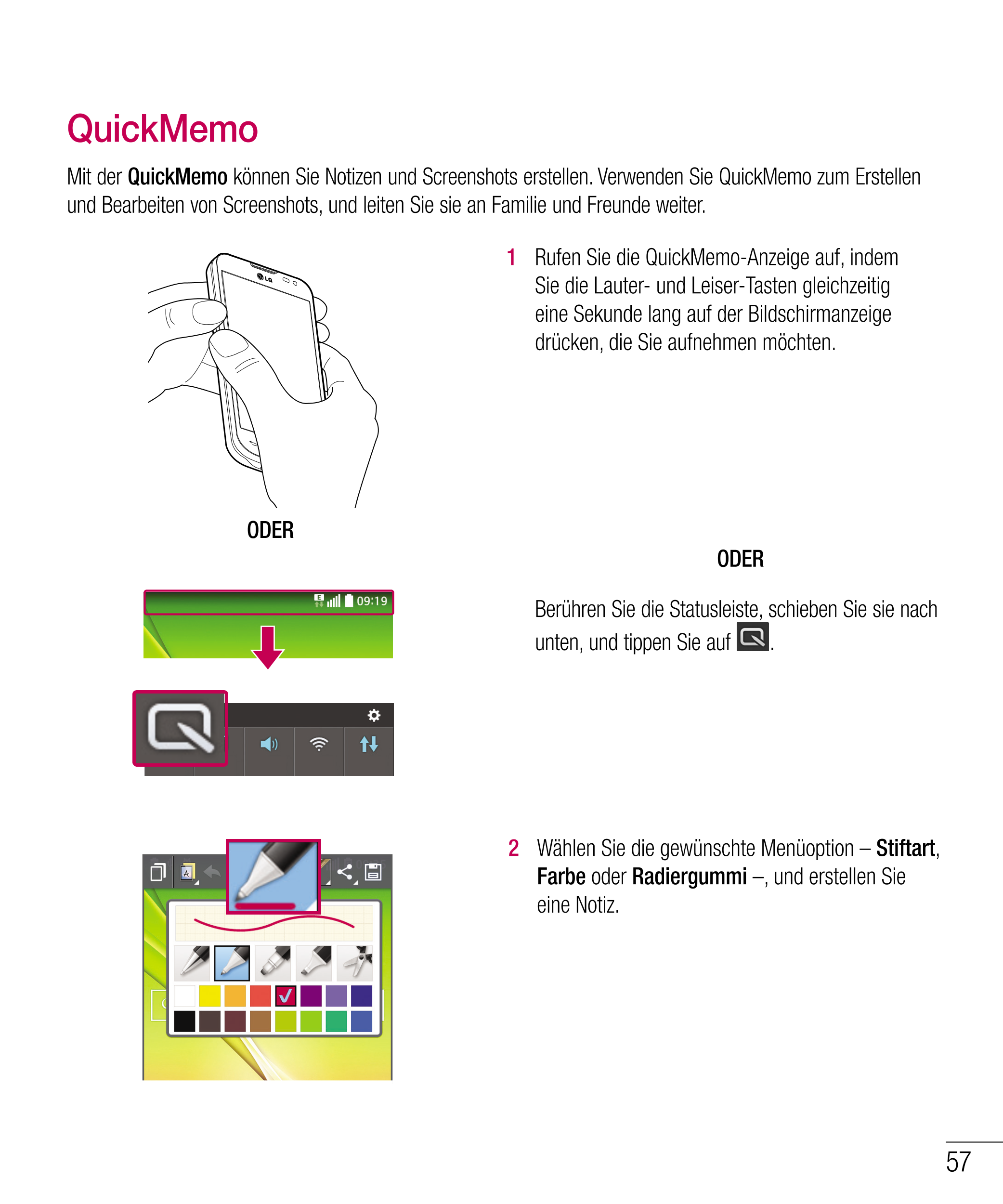 QuickMemo
Mit der  QuickMemo können Sie Notizen und Screenshots erstellen. Verwenden Sie QuickMemo zum Erstellen 
und Bearbeiten