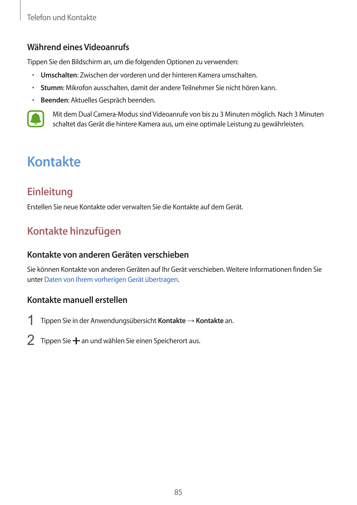 Telefon und KontakteWährend eines VideoanrufsTippen Sie den Bildschirm an, um die folgenden Optionen zu verwenden:• Umschalten: 