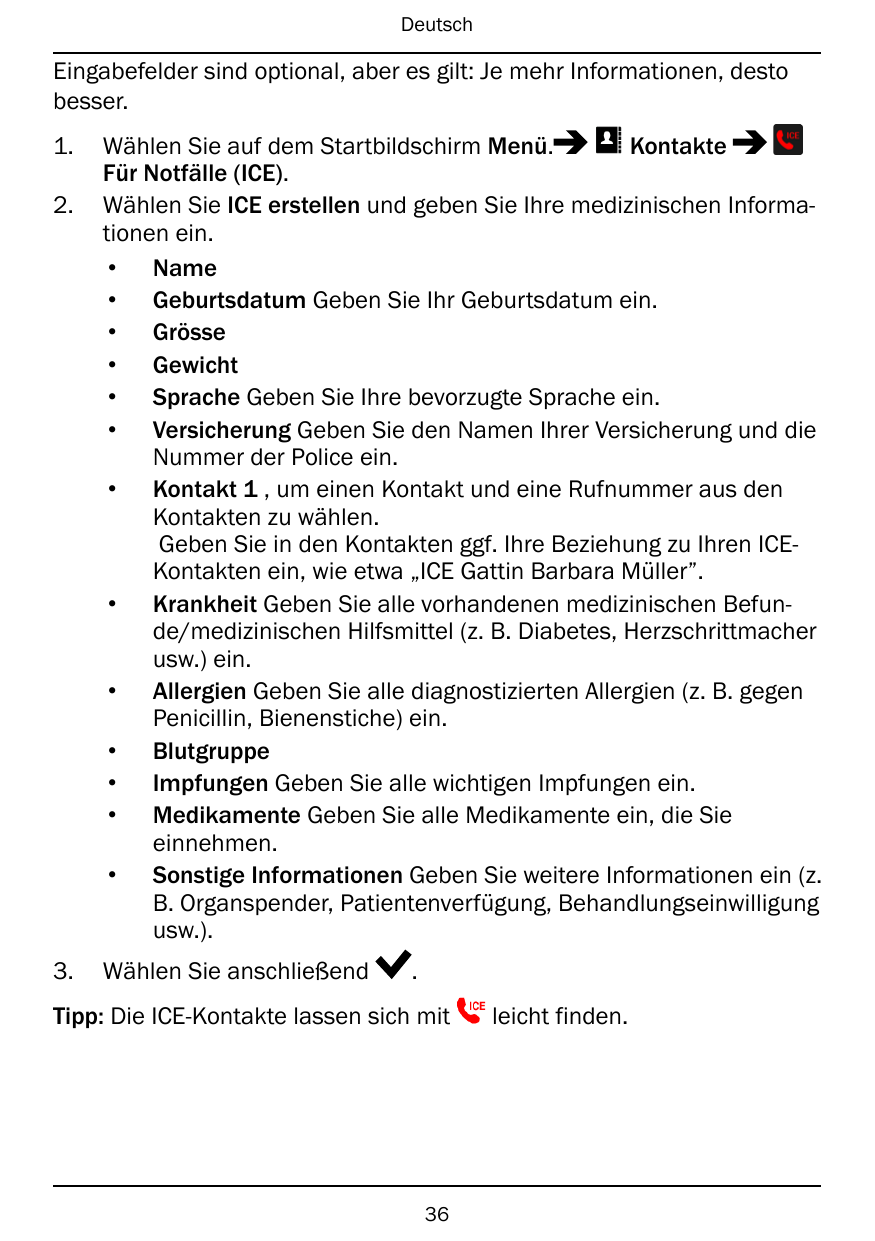 DeutschEingabefelder sind optional, aber es gilt: Je mehr Informationen, destobesser.1.2.3.KontakteWählen Sie auf dem Startbilds