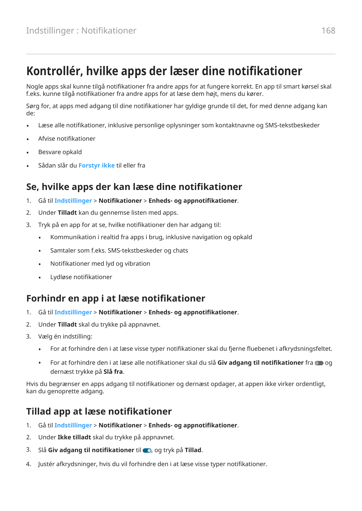 168Indstillinger : NotifikationerKontrollér, hvilke apps der læser dine notifikationerNogle apps skal kunne tilgå notifikationer