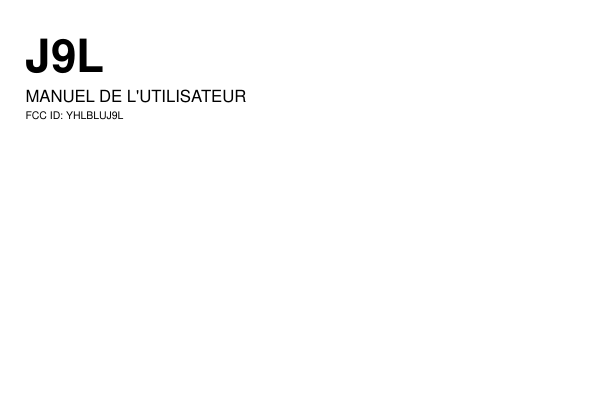 J9LMANUEL DE L'UTILISATEURFCC ID: YHLBLUJ9L