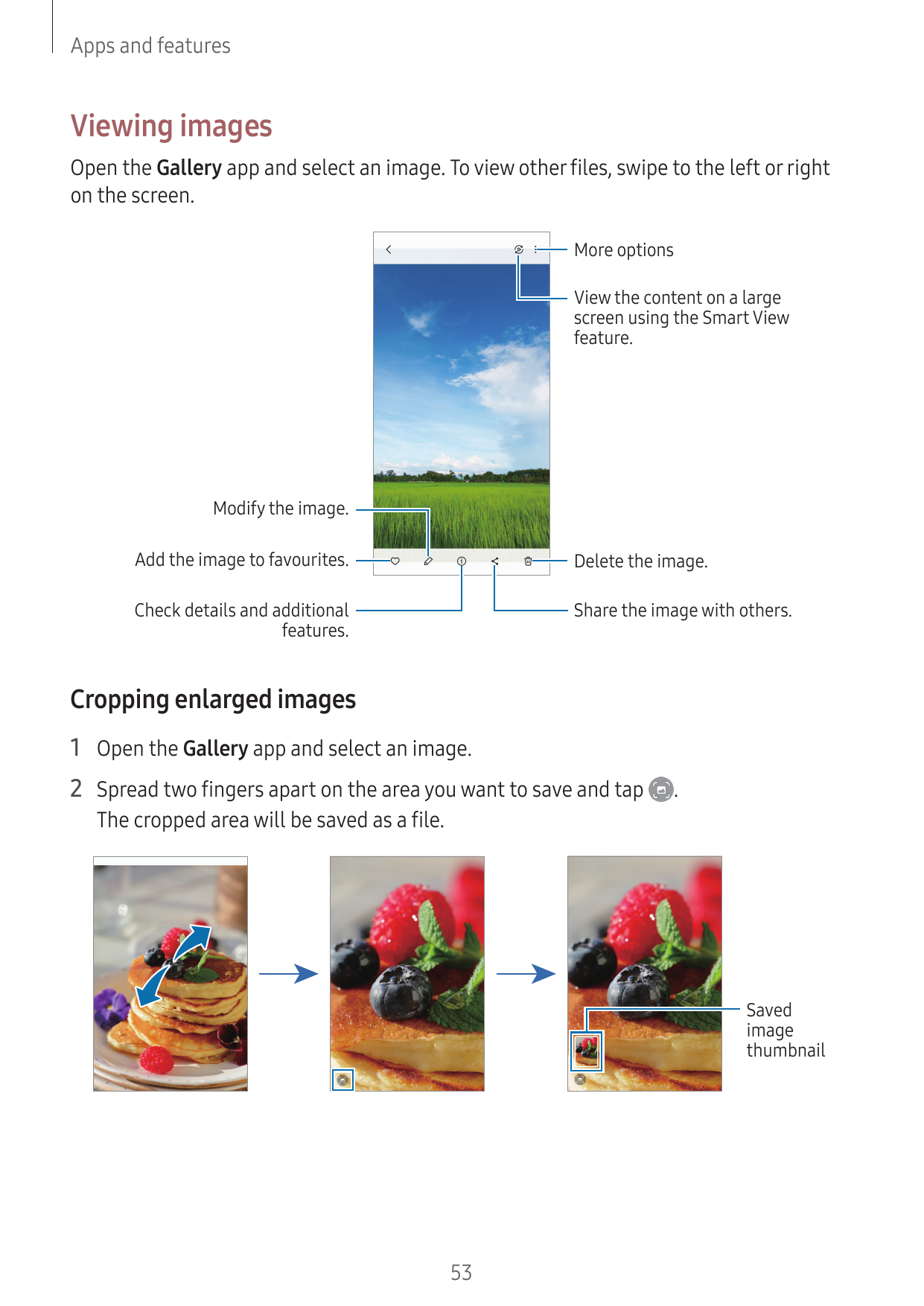 Apps and featuresViewing imagesOpen the Gallery app and select an image. To view other files, swipe to the left or righton the s
