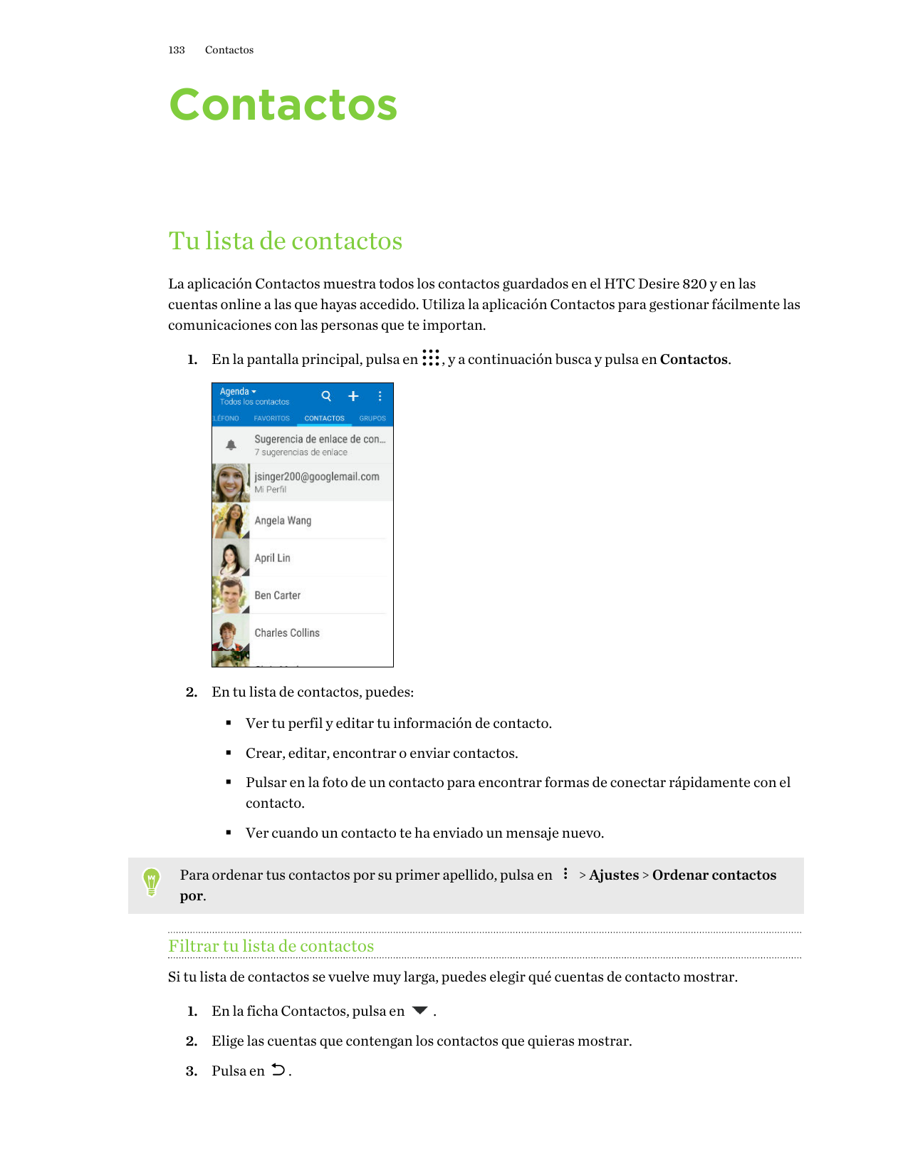 133ContactosContactosTu lista de contactosLa aplicación Contactos muestra todos los contactos guardados en el HTC Desire 820 y e