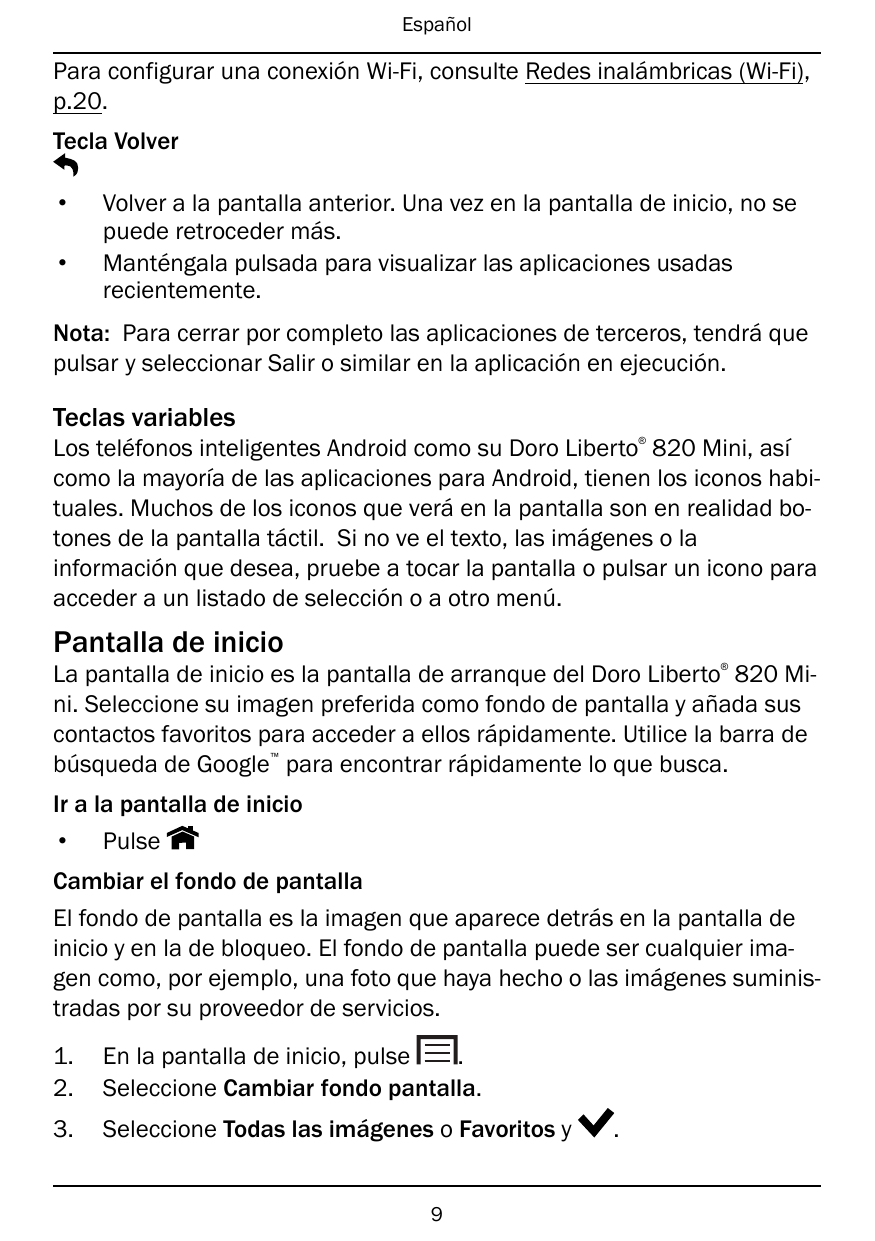 EspañolPara configurar una conexión Wi-Fi, consulte Redes inalámbricas (Wi-Fi),p.20.Tecla Volver••Volver a la pantalla anterior.