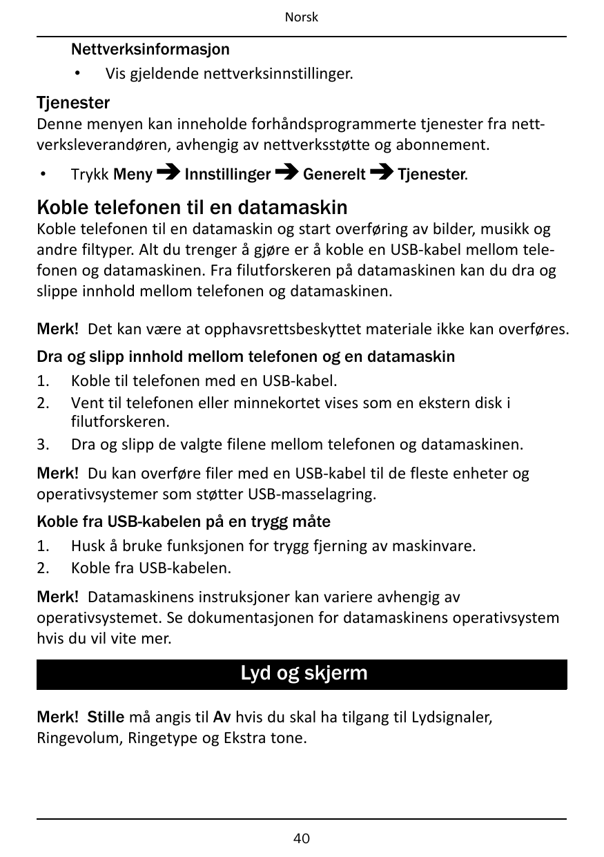 NorskNettverksinformasjon• Vis gjeldende nettverksinnstillinger.TjenesterDenne menyen kan inneholde forhåndsprogrammerte tjenest