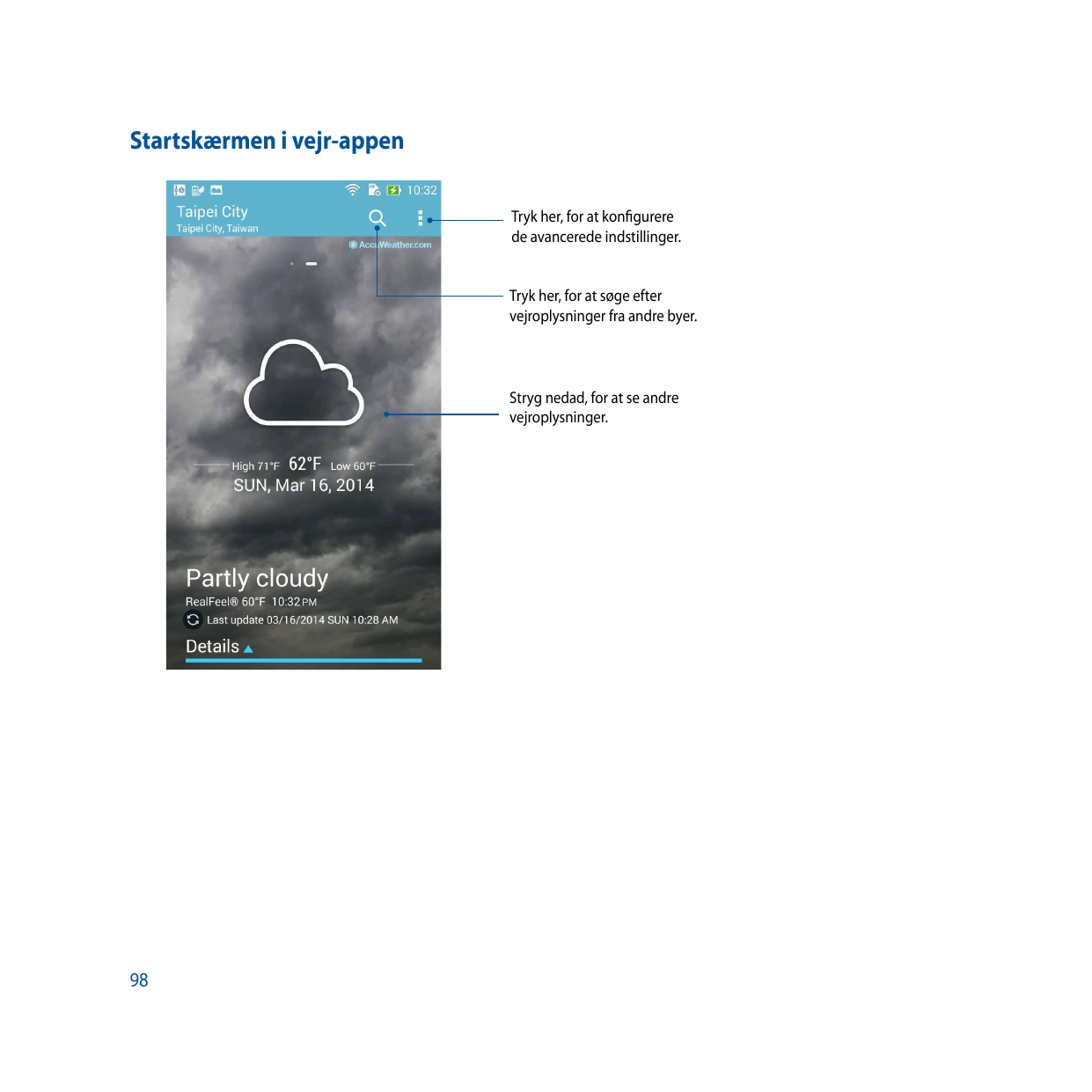 Startskærmen i vejr-appenTryk her, for at konfigurerede avancerede indstillinger.Tryk her, for at søge eftervejroplysninger fra 