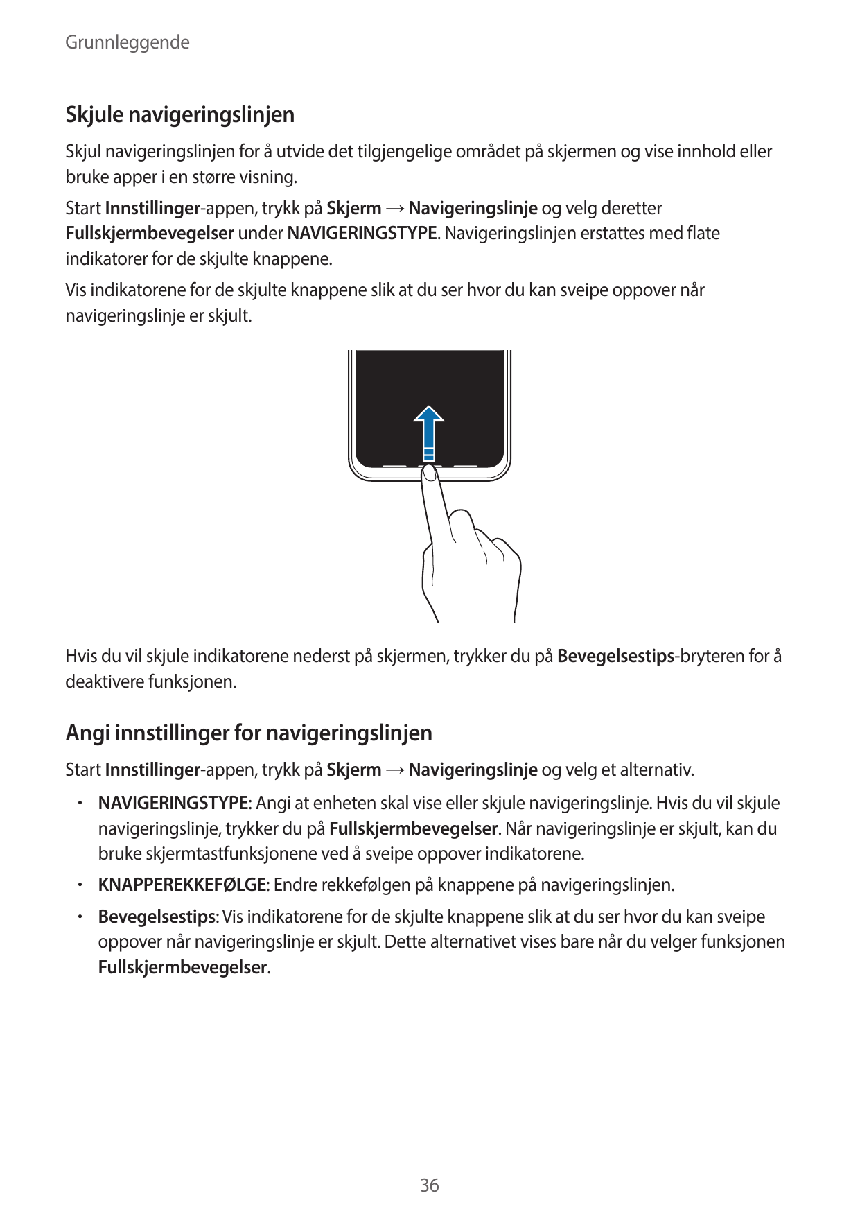 GrunnleggendeSkjule navigeringslinjenSkjul navigeringslinjen for å utvide det tilgjengelige området på skjermen og vise innhold 