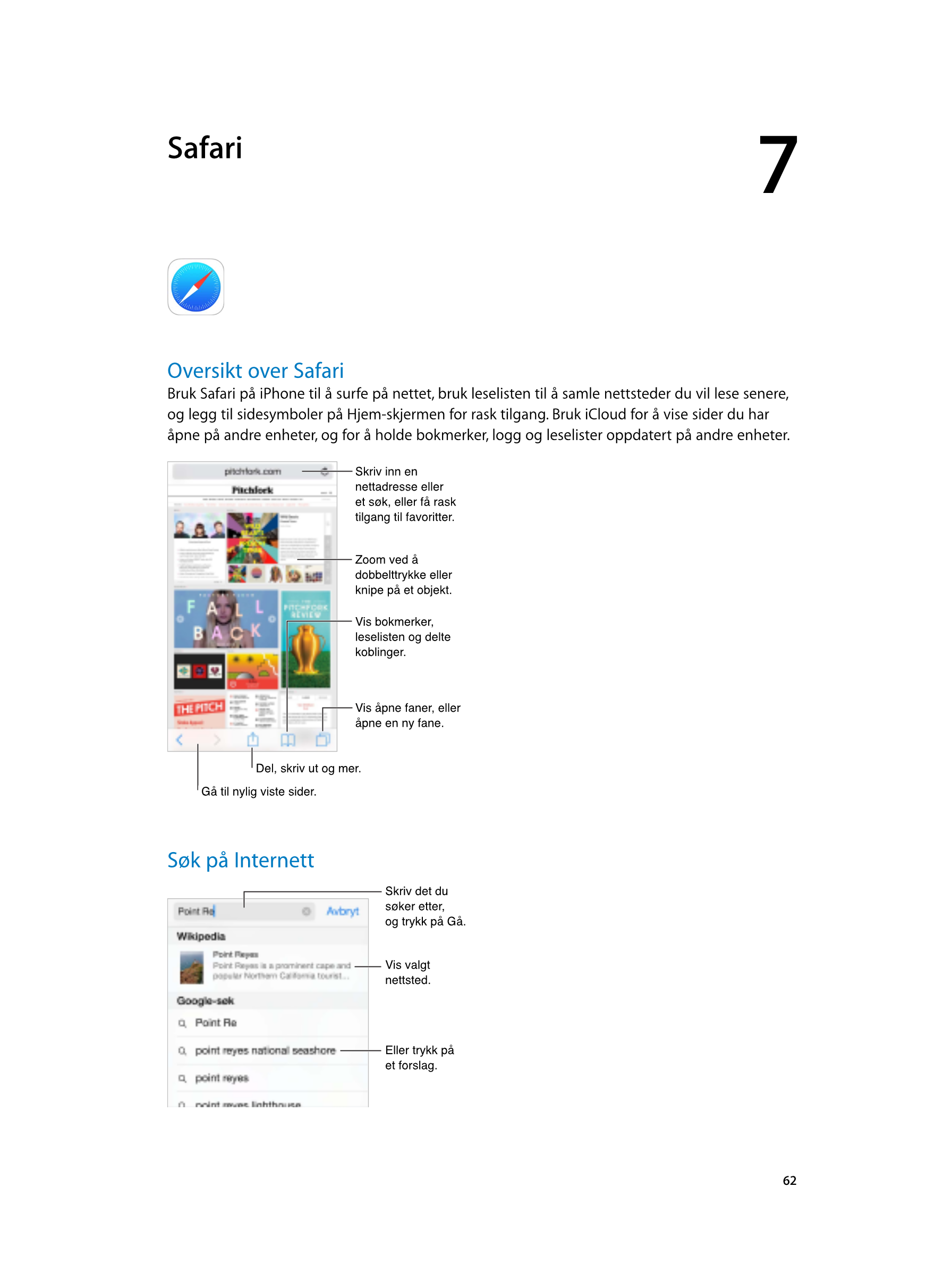   Safari 7
Oversikt over Safari
Bruk Safari på iPhone til å surfe på nettet, bruk leselisten til å samle nettsteder du vil lese 
