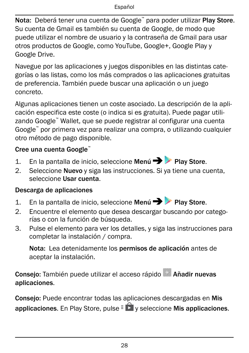 Español™Nota: Deberá tener una cuenta de Google para poder utilizar Play Store.Su cuenta de Gmail es también su cuenta de Google