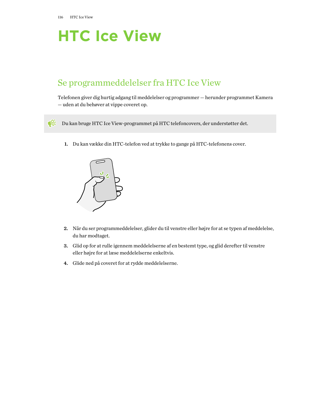 116HTC Ice ViewHTC Ice ViewSe programmeddelelser fra HTC Ice ViewTelefonen giver dig hurtig adgang til meddelelser og programmer