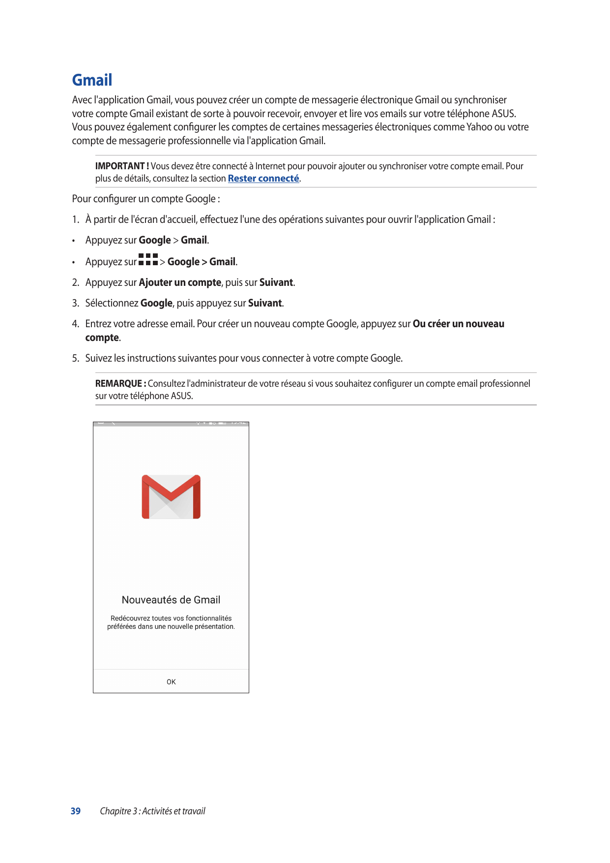GmailAvec l'application Gmail, vous pouvez créer un compte de messagerie électronique Gmail ou synchroniservotre compte Gmail ex