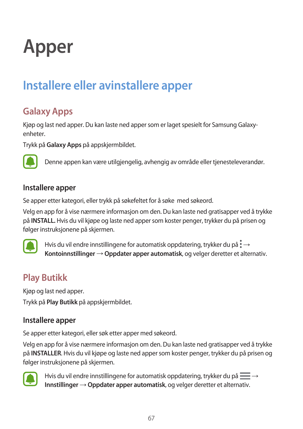 ApperInstallere eller avinstallere apperGalaxy AppsKjøp og last ned apper. Du kan laste ned apper som er laget spesielt for Sams