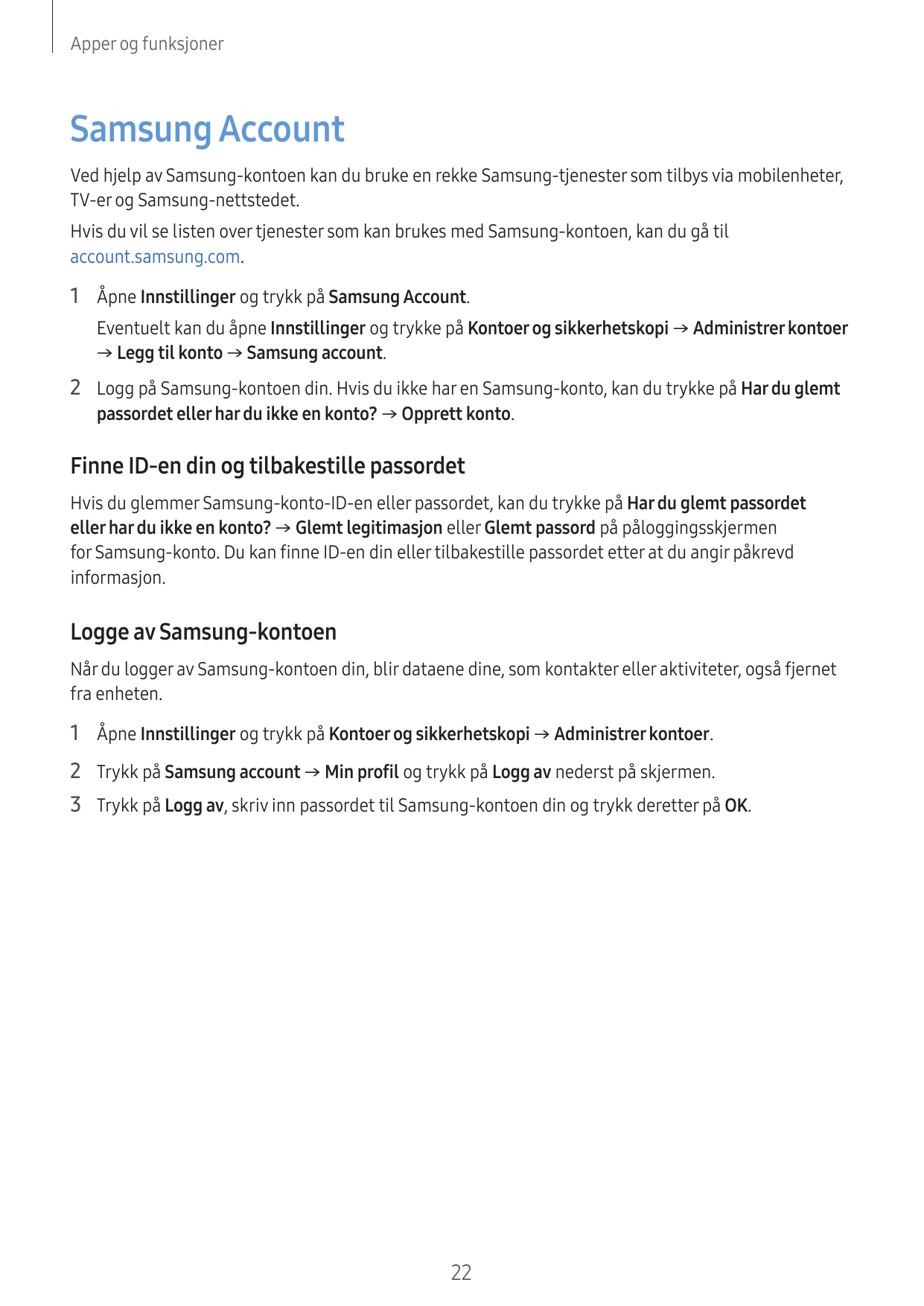 Apper og funksjonerSamsung AccountVed hjelp av Samsung-kontoen kan du bruke en rekke Samsung-tjenester som tilbys via mobilenhet