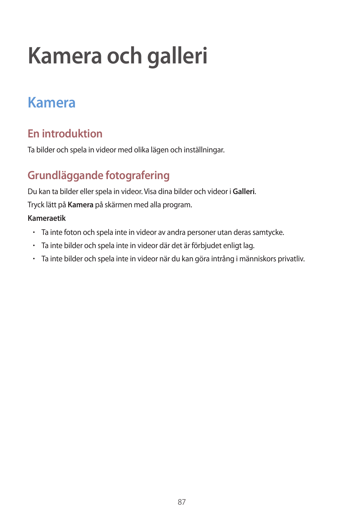 Kamera och galleriKameraEn introduktionTa bilder och spela in videor med olika lägen och inställningar.Grundläggande fotograferi