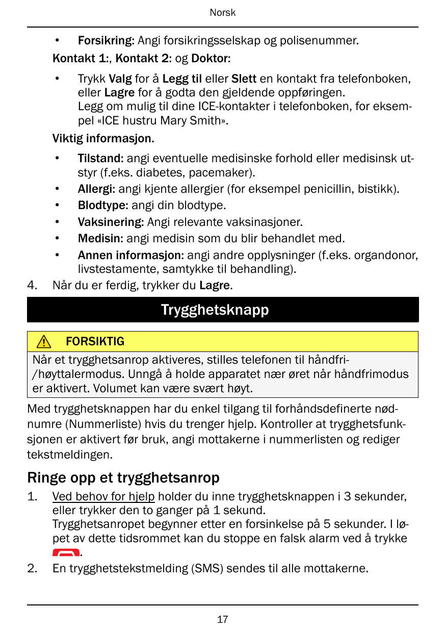 Norsk• Forsikring: Angi forsikringsselskap og polisenummer.Kontakt 1:, Kontakt 2: og Doktor:•Trykk Valg for å Legg til eller Sle