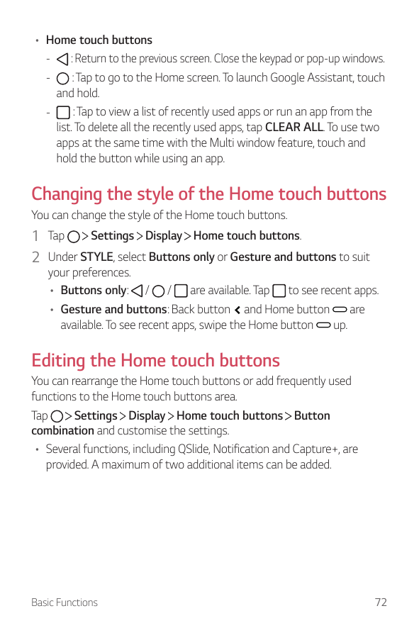 • Home touch buttons-- : Return to the previous screen. Close the keypad or pop-up windows.-- : Tap to go to the Home screen. To