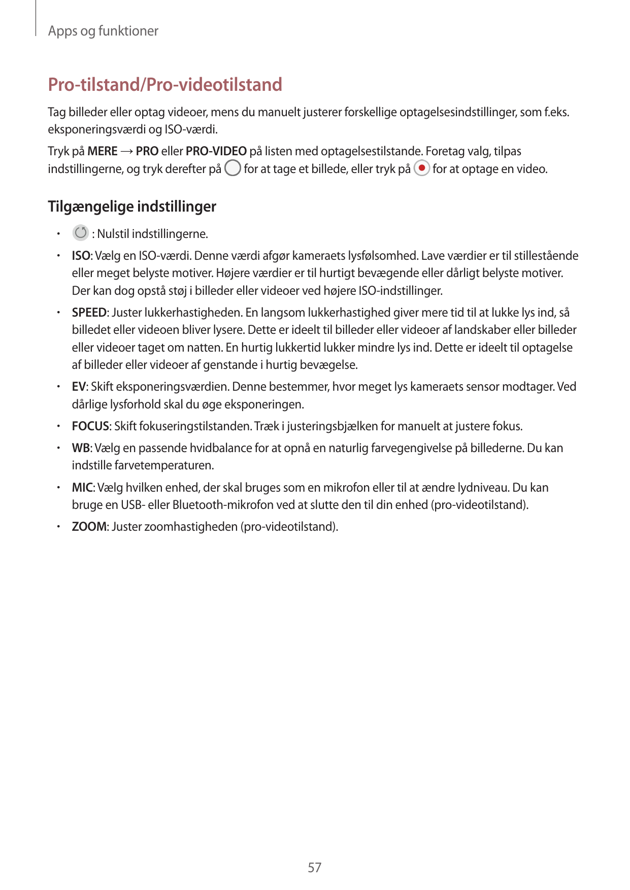 Apps og funktionerPro-tilstand/Pro-videotilstandTag billeder eller optag videoer, mens du manuelt justerer forskellige optagelse