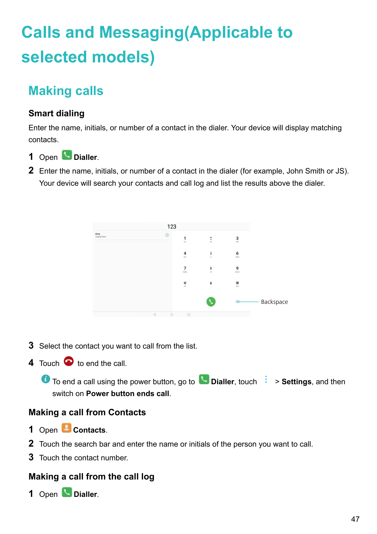 Calls and Messaging(Applicable toselected models)Making callsSmart dialingEnter the name, initials, or number of a contact in th