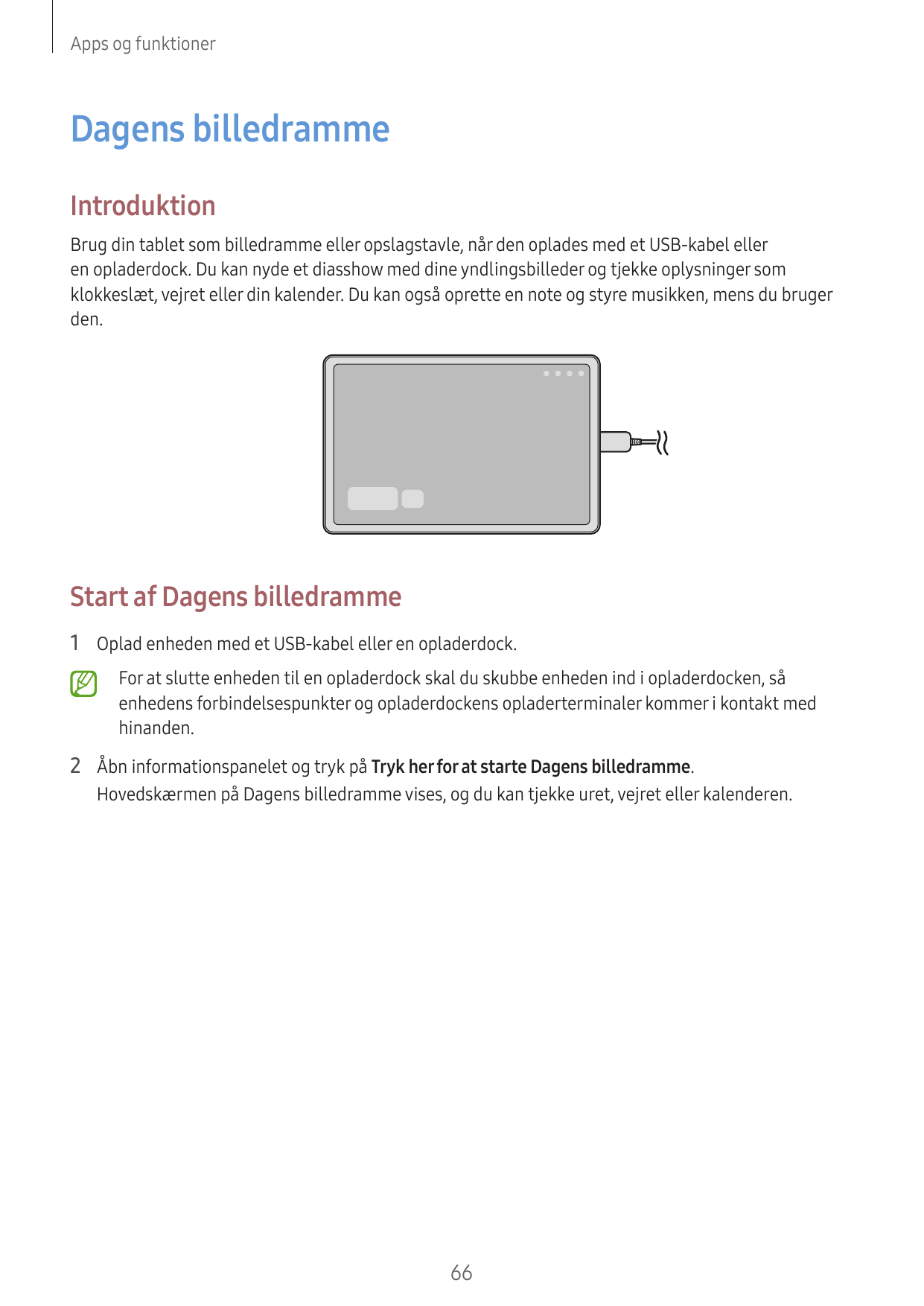 Apps og funktionerDagens billedrammeIntroduktionBrug din tablet som billedramme eller opslagstavle, når den oplades med et USB-k