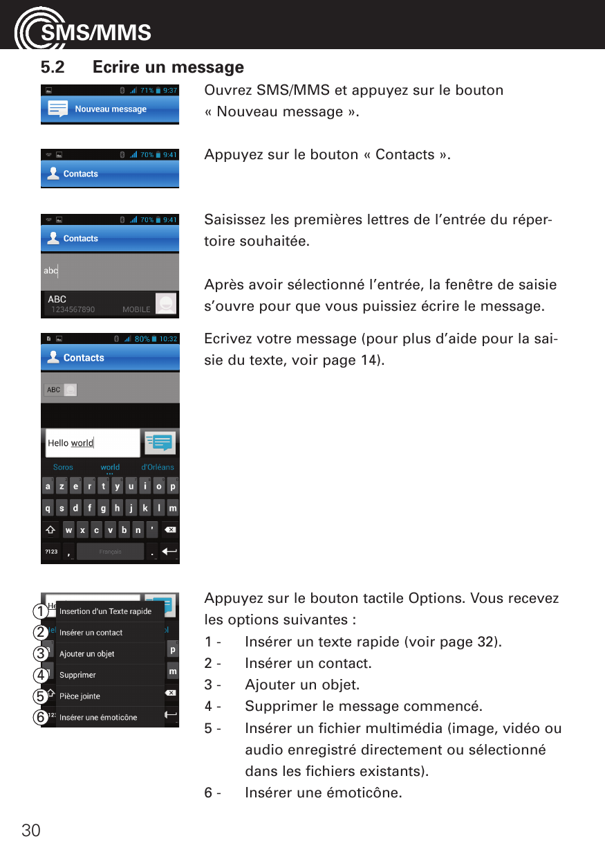 SMS/MMS5.2Ecrire un messageOuvrez SMS/MMS et appuyez sur le bouton« Nouveau message ».Appuyez sur le bouton « Contacts ».Saisiss